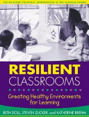 Resilient classrooms : creating healthy environments for learning /