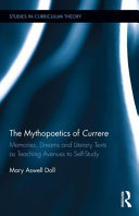 The mythopoetics of currere : memories, dreams, and literary texts as teaching avenues to self-study /