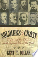 Soldiers of the cross : Confederate soldier-Christians and the impact of war on their faith /