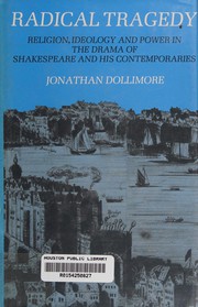 Radical tragedy : religion, ideology and power in the drama of Shakespeare and his contemporaries /