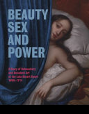 Beauty, sex and power : a story of debauchery and decadent art at the late Stuart court (1660-1714) /