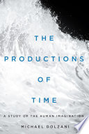 The productions of time : a study of the human imagination /