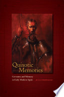 Quixotic memories : Cervantes and memory in early modern Spain /