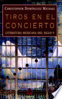 Tiros en el concierto : literatura mexicana del siglo V /
