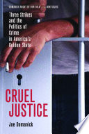 Cruel justice : three strikes and the politics of crime in America's golden state /
