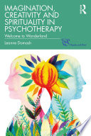Imagination, creativity and spirituality in psychotherapy : welcome to wonderland /
