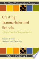 Creating trauma-informed schools : a guide for school social workers and educators /