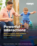 Powerful interactions : how to connect with children to extend their learning /
