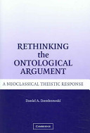 Rethinking the ontological argument : a neoclassical theistic response /