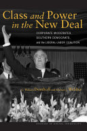 Class and power in the New Deal : corporate moderates, southern Democrats, and the liberal-labor coalition /