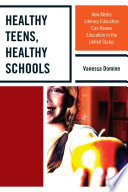 Healthy teens, healthy schools : how media literacy education can renew education in the United States /