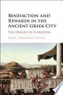 Benefaction and rewards in the ancient Greek city : the origins of euergetism /