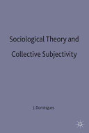Sociological theory and collective subjectivity /