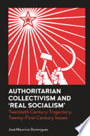 Authoritarian collectivism and 'real socialism' : twentieth century trajectory, twenty-first century issues /