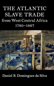 The Atlantic slave trade from West Central Africa, 1780-1867 /