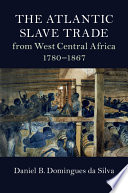 The Atlantic slave trade from west central Africa, 1780-1867 /