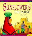 Sunflower's promise : a Zuni legend /