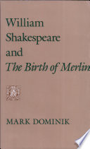 William Shakespeare and the birth of Merlin /