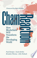Chain reaction : how blockchain will transform the developing world /