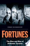 Fortunes : the rise and rise of Afrikaner tycoons /