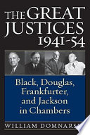 The great justices, 1941-54 : Black, Douglas, Frankfurter & Jackson in chambers /