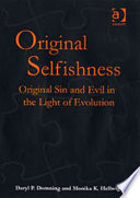 Original selfishness : original sin and evil in the light of evolution /