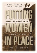 Putting women in place : feminist geographers make sense of the world /