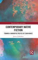 Contemporary native fiction : toward a narrative poetics of survivance /