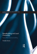 Peacebuilding and local ownership : post-conflict consensus-building /