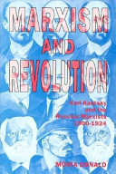 Marxism and revolution : Karl Kautsky and the Russian Marxists, 1900-1924 /