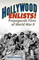 Hollywood enlists! : propaganda films of World War II /