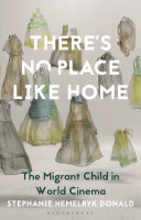 There's no place like home : the migrant child in world cinema /