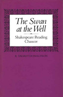 The swan at the well : Shakespeare reading Chaucer /