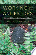 Working with the ancestors : mana and place in the Marquesas Islands /
