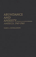 Abundance and anxiety : America, 1945-1960 /