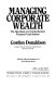 Managing corporate wealth : the operation of a comprehensive financial goals system /