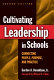 Cultivating leadership in schools : connecting people, purpose, & practice /