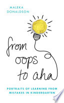 From oops to aha : portraits of learning from mistakes in kindergarten /
