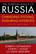 The foreign policy of Russia : changing systems, enduring interests /