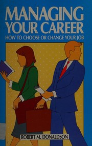 Managing your career : how to choose or change your job /