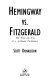 Hemingway vs. Fitzgerald : the rise and fall of a literary friendship /