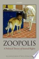 Zoopolis : a political theory of animal rights /