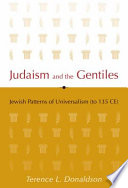 Judaism and the Gentiles : Jewish patterns of universalism (to 135 CE) /