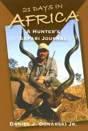 21 days in Africa : a hunter's safari journal /