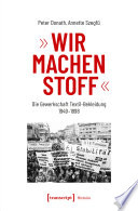 "Wir machen Stoff" : Die Gewerkschaft Textil-Bekleidung 1949-1998 /