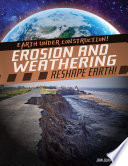 EROSION AND WEATHERING RESHAPE EARTH!