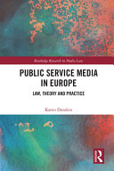 Public service media in Europe : law, theory and practice /