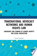 Transnational advocacy networks and human rights law : emergence and framing of gender identity and sexual orientation /