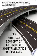 The political economy of automotive industrialization in East Asia /