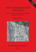 Rural landscapes along the Vardar Valley : two site-less surveys near Veles and Skopje, Republic of Macedonia /
